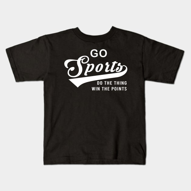 Go Sports Do The Thing Kids T-Shirt by armanyoan